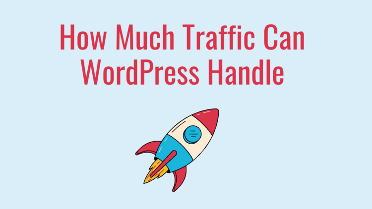 how much traffic can WordPress Handled