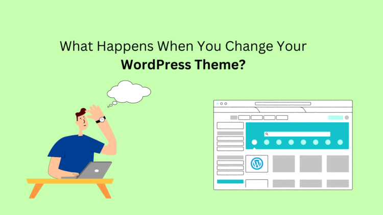 what happens when you switch WordPress theme
