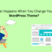 what happens when you switch WordPress theme