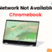 network not available Chromebook