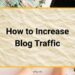 How to Increase Blog Traffic