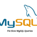 Fix Slow MySQL Queries
